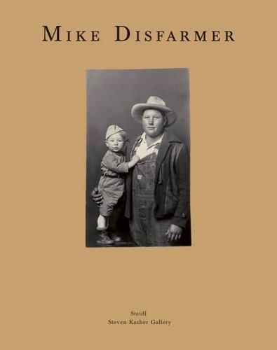 Mike Disfarmer, Alan Trachtenberg, Steven Kasher: Original Disfarmer photographs (Hardcover, 2005, Steidl, Steven Kasher Gallery)