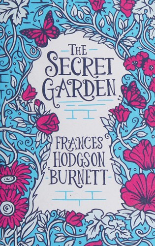 Frances Hodgson Burnett: The secret garden (2015, Scholastic Children's Books)