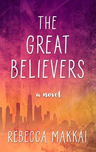 Rebecca Makkai: The Great Believers (Hardcover, 2019, Thorndike Press Large Print)