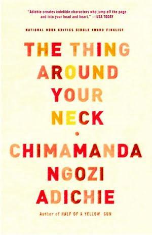 Chimamanda Ngozi Adichie: The Thing Around Your Neck