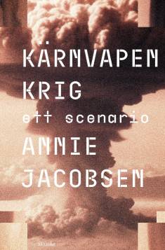 Annie Jacobsen: Kärnvapenkrig (Hardcover, Swedish language, 2024, Fri Tanke)