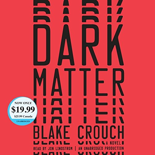 Blake Crouch: Dark Matter (AudiobookFormat, 2018, Random House Audio)