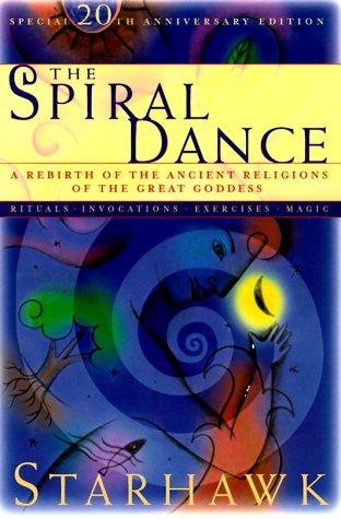 Starhawk: The Spiral Dance: A Rebirth of the Ancient Religion of the Goddess (Paperback, 1999, HarperOne)