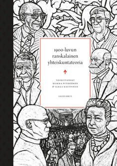 Miikka Pyykkönen, Ilkka Kauppinen: 1900-luvun ranskalainen yhteiskuntateoria (EBook, Finnish language, 2015, Gaudeamus Helsinki University Press)
