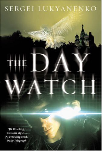 Sergej Lukianenko, Vladimir Vasiliev: The Day Watch (Hardcover, William Heinemann Ltd)