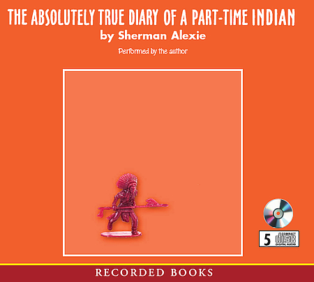 Sherman Alexie: The Absolutely True Diary of a Part-Time Indian (AudiobookFormat, 2008, Recorded Books)