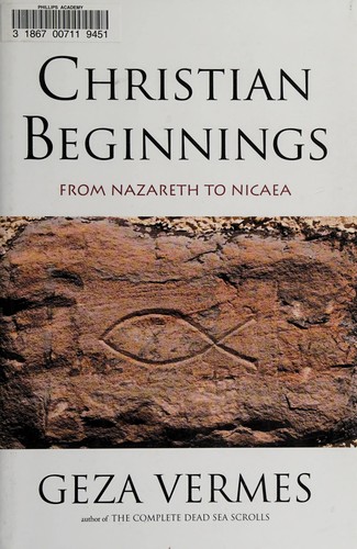 Géza Vermès: Christian beginnings (2013, Yale University Press)