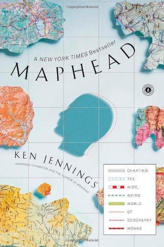 Ken Jennings: Maphead: Charting the Wide, Weird World of Geography Wonks