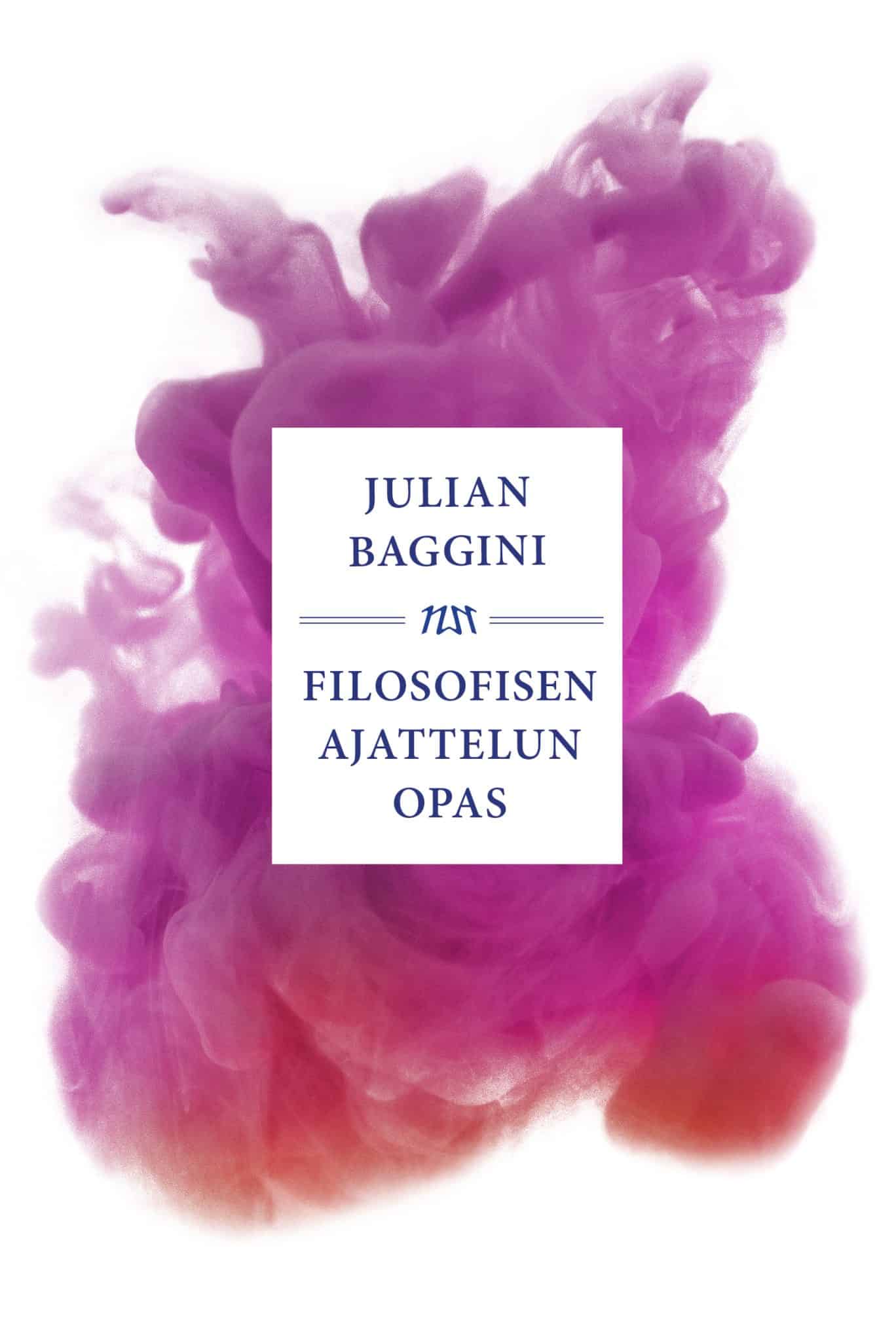 Julian Baggini: Filosofisen ajattelun opas (Paperback, Niin & Näin)