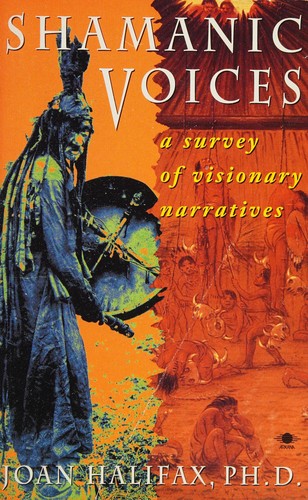 Joan Halifax: Shamanic voices (1991, Arkana, published by the Penguin Group)