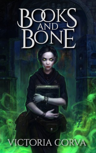 Victoria Corva: Books & Bone (EBook, 2019, Witch Key Fiction)