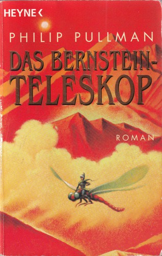 Philip Pullman: Das Bernstein-Teleskop (German language, 2004, Wilhelm Heyne Verlag)