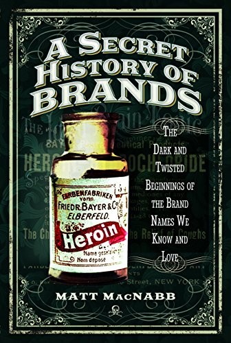 Matt MacNabb: A Secret History of Brands (Paperback, 2017, Pen and Sword History)