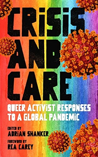 Adrian Shanker, Rea Carey: Crisis and Care (2022, PM Press)