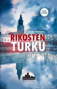 Linda Rantanen: Rikosten Turku (Hardcover, Finnish language, 2022, Deadline)