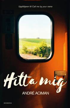 André Aciman, INGER JOHANSSON: Hitta mig (Hardcover, Swedish language, 2019, Brombergs)