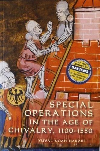 Yuval Noah Harari: Special Operations in the Age of Chivalry, 1100-1550 (2009)
