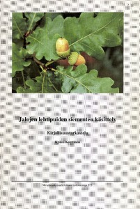 Kyösti Konttinen: Jalojen lehtipuiden siementen käsittely (1995, Metsäntutkimuslaitos)