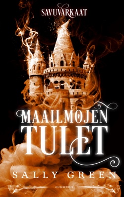 Sally Green: Maailmojen tulet (Hardcover, Finnish language, 2021, Gummerus)