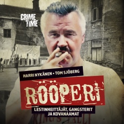 Harri Nykänen, Tom Sjöberg: Rööperi : lestinheittäjät, gangsterit ja kovanaamat (Hardcover, Finnish language, 2017, Crime Time)