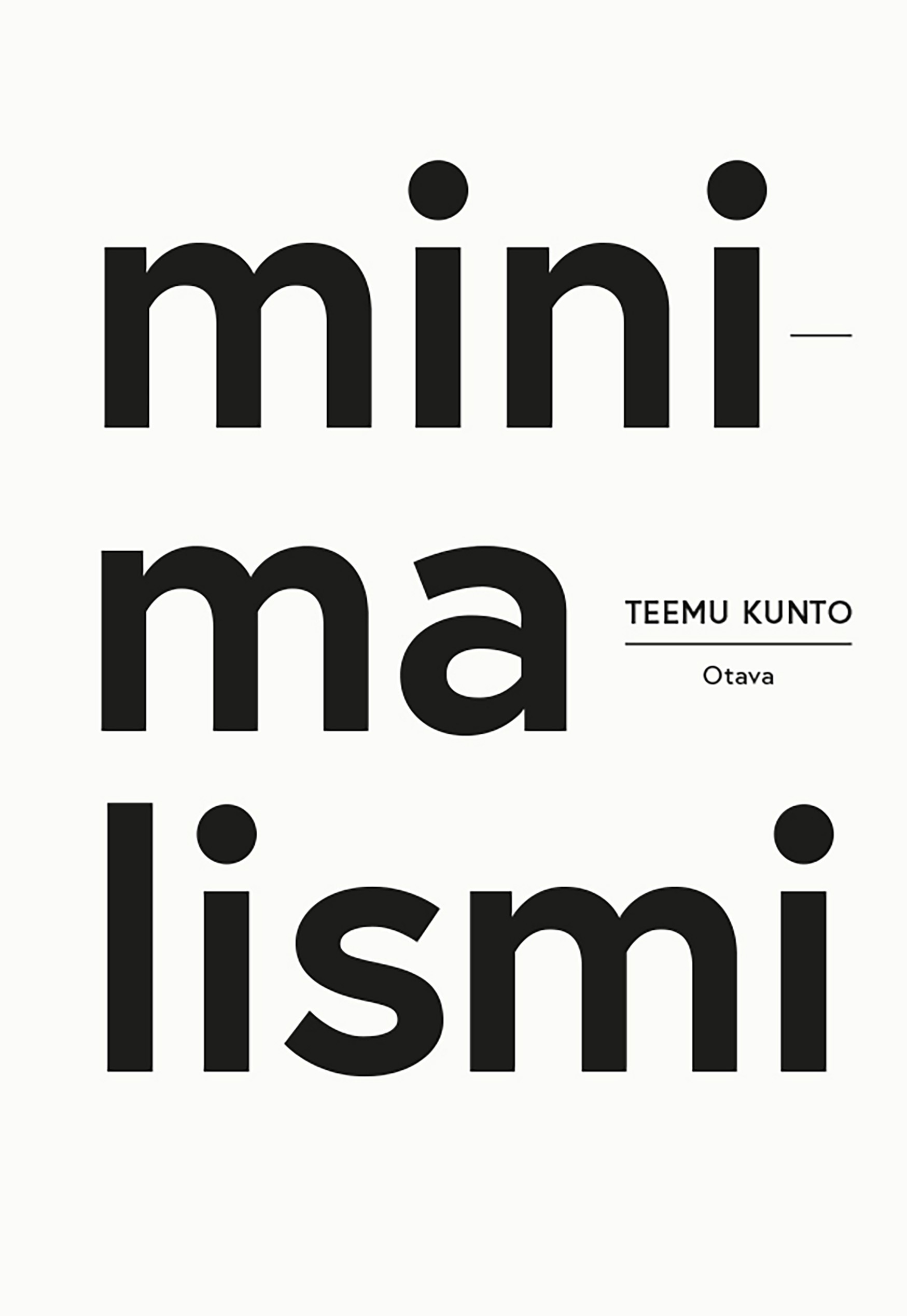 Teemu Kunto: Minimalismi (Hardcover, suomi language, 2020, Otava)