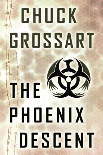 Chuck Grossart: The Phoenix Descent (2016, 47North)