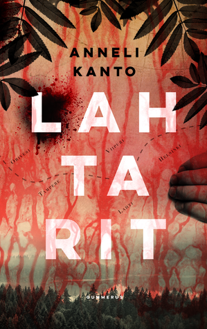 Anneli Kanto: Lahtarit (Hardcover, Finnish language, 2016, Gummerus)