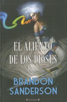 Brandon Sanderson: ALIENTO DE LOS DIOSES (Spanish language, 2011, Ediciones B)