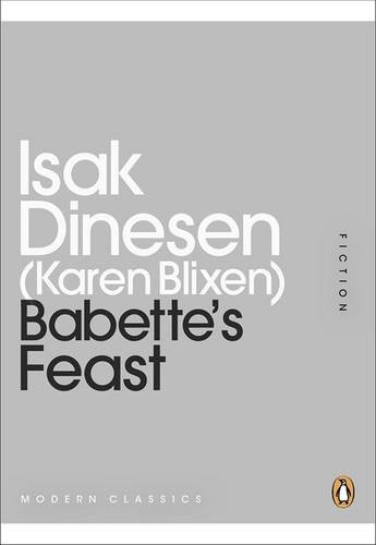 Isak Dinesen: Mini Modern Classics Babette's Feast (Paperback, 2011, Penguin Classic, Brand: Penguin)