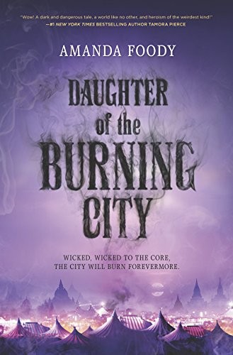 Amanda Foody: Daughter of the Burning City (2017, Harlequin Teen)