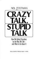 Neil Postman: Crazy talk, stupid talk (1976, Delacorte Press)