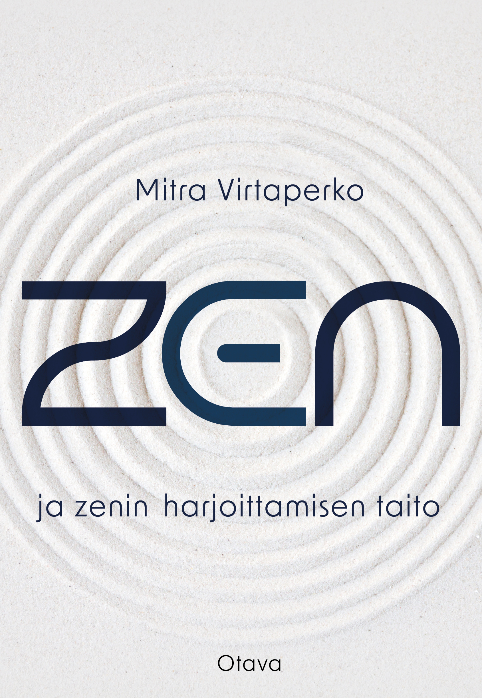 Mitra Virtaperko: Zen ja zenin harjoittamisen taito (Hardcover, Finnish language, 2025, Kustannusosakeyhtiö Otava)