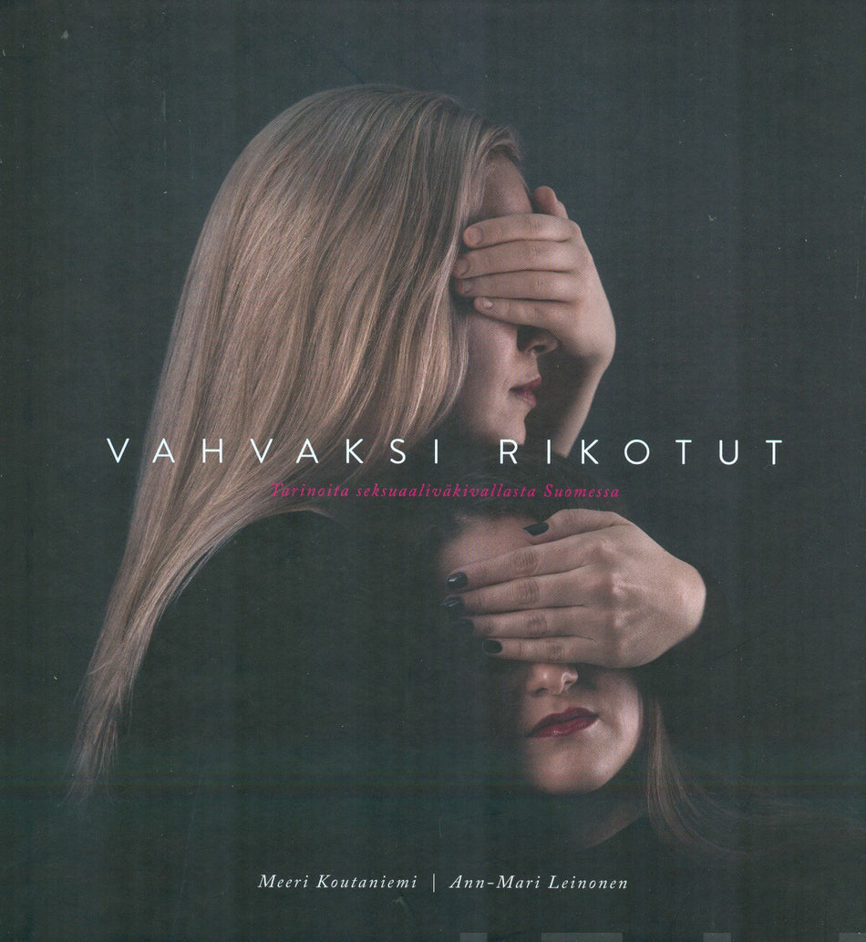 Meeri Koutaniemi, Ann-Mari Leinonen: Vahvaksi rikotut (Hardcover, Finnish language, 2020, Kustannusosakeyhtiö Siltala)