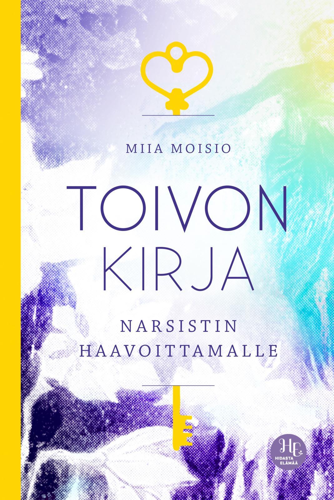 Miia Moisio: Toivon kirja narsistin haavoittamalle (Hardcover, Finnish language, 2024, Bazar)