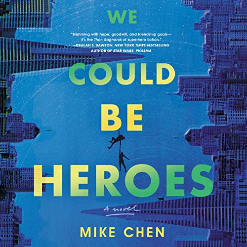 Mike Chen: We Could Be Heroes (AudiobookFormat, 2021, Mira Books, Harlequin Audio and Blackstone Publishing)
