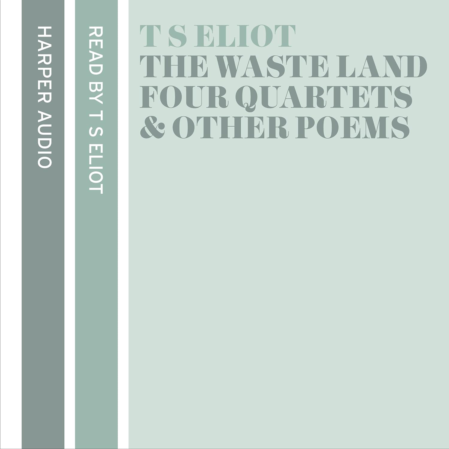 T. S. Eliot: T. S. Eliot Reads The Waste Land, Four Quartets and Other Poems (AudiobookFormat, 2015, HarperCollins)