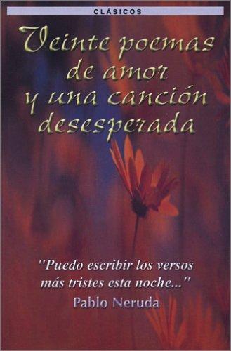 Pablo Neruda: Veinte Poemas de Amor y una Canción Desesperada (Spanish language, 2004, Editorial y Distribuidora Leo)