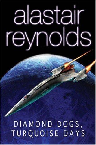 Alastair Reynolds: Diamond Dogs, Turquoise Days (Gollancz) (Hardcover, 2003, Gollancz)