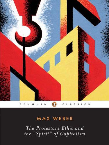 Max Weber: The Protestant Ethic and the Spirit of Capitalism (EBook, 2009, Penguin USA, Inc.)