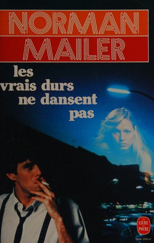 Norman Mailer: Les vrais durs ne dansent pas (French language, 1986, Librairie Générale Franc̨aise, Livre de Poche)