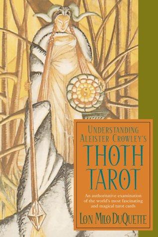 Lon Milo Duquette: Understanding Aleister Crowley's Thoth Tarot (Paperback, Weiser Books)