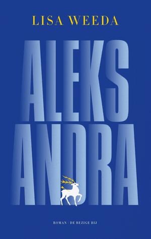 Lisa Weeda: Aleksandra (EBook, Dutch language, 2021, De Bezige Bij)