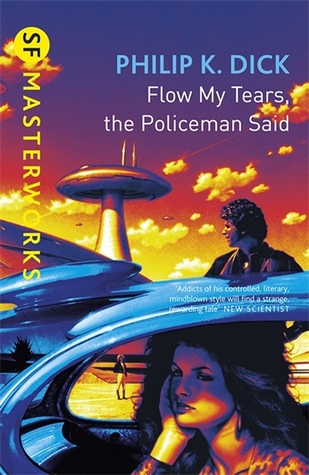 Philip K. Dick: Flow My Tears, the Policeman Said (2001, Gollancz)