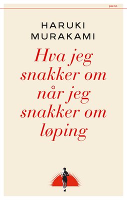 Haruki Murakami, Yngve Johan Larsen: Hva jeg snakker om når jeg snakker om løping (Hardcover, Bokmål language, 2010, Pax)