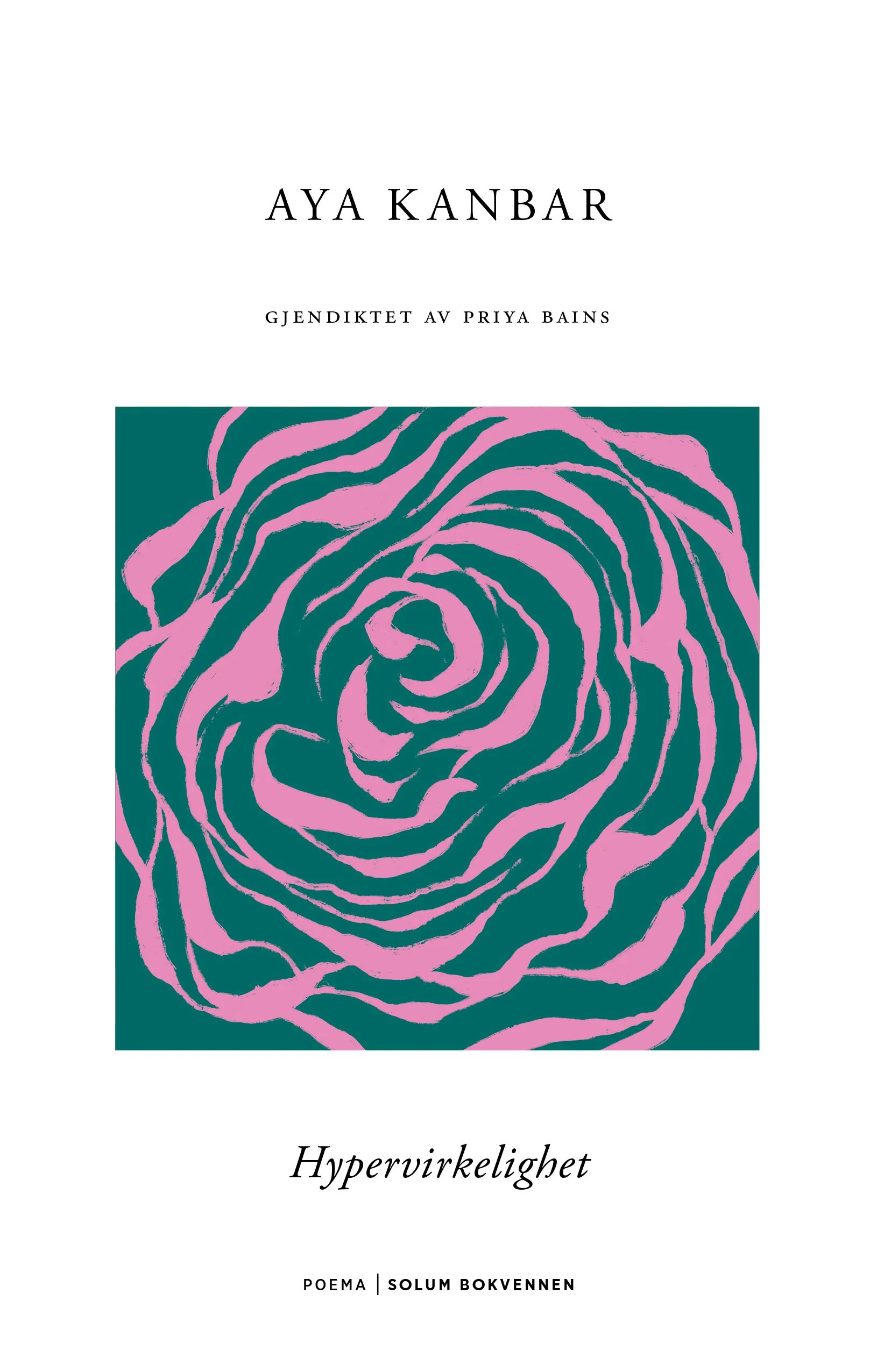 Aya Kanbar, Priya Bains: Hypervirkelighet (Hardcover, Solum bokvennen)