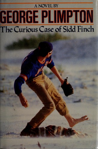 George Plimpton: The curious case of Sidd Finch (1987, Macmillan, Collier Macmillan)