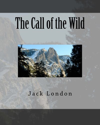 Jack London: The Call of the Wild (Paperback, 2016, CreateSpace Independent Publishing Platform, Createspace Independent Publishing Platform)
