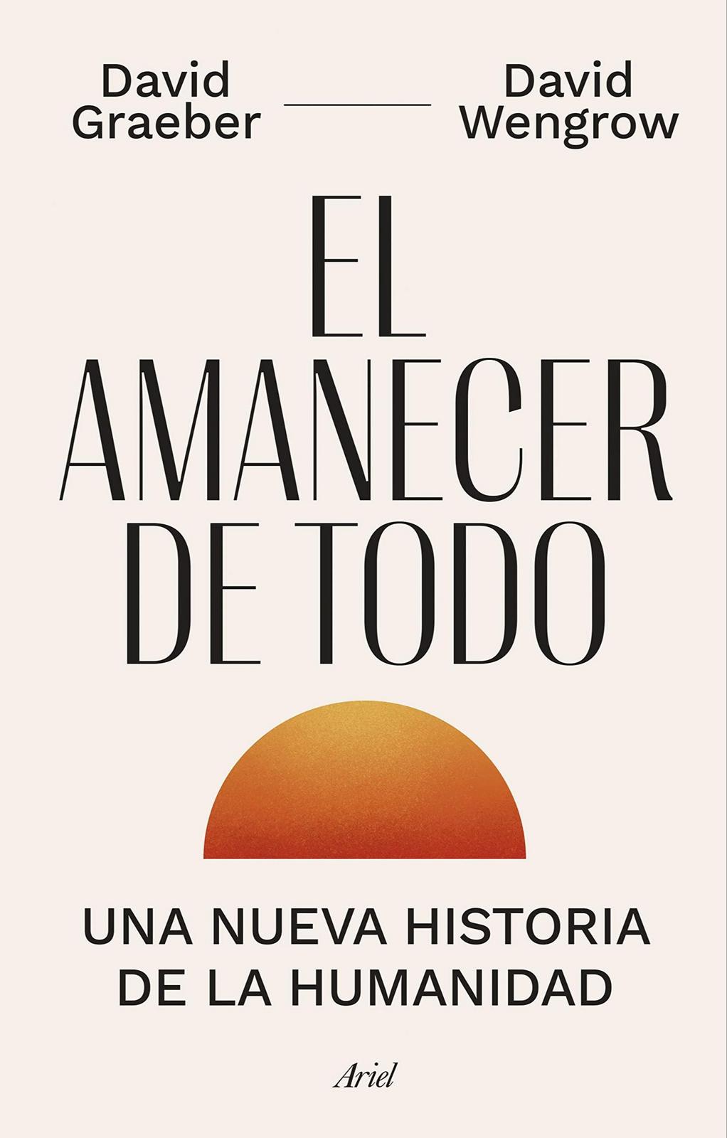 David Graeber, David Wengrow, David Graeber: El amanecer de todo (Spanish language, 2022)