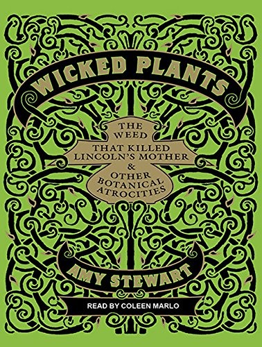 Amy Stewart, Coleen Marlo: Wicked Plants (AudiobookFormat, 2011, Tantor Audio)