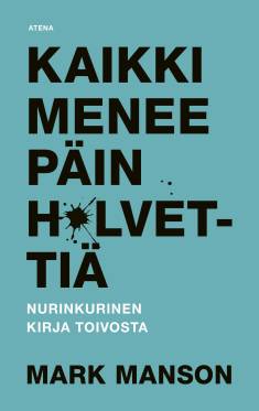 Mark Manson: Kaikki menee päin h*lvettiä (Hardcover, Finnish language, 2020, Atena)